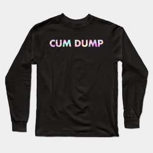 CUM DUMP Long Sleeve T-Shirt